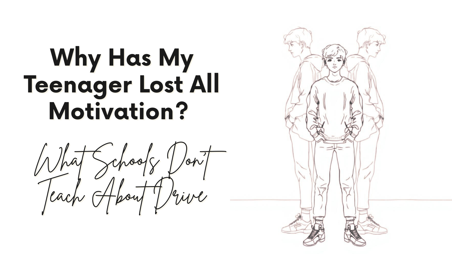 Why Has My Teenager Lost All Motivation? What Schools Don't Teach About Drive