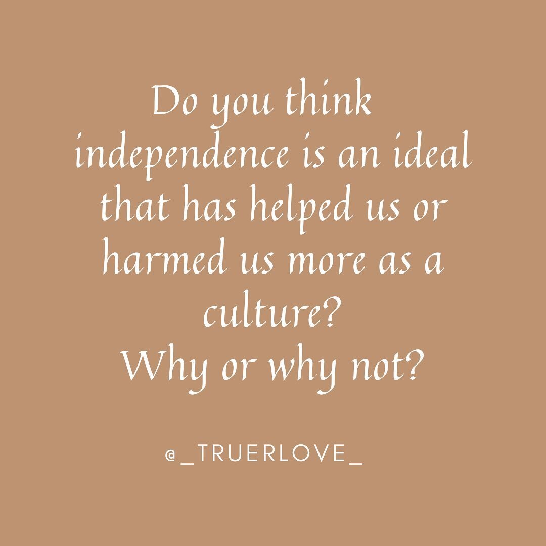 On this American Independence Day weekend, I&rsquo;m having a lot of mixed feelings around the idea of &ldquo;independence.&rdquo; 

Has the American ideal of independence helped us or harmed us more as a culture? As women? I&rsquo;m curious to know 