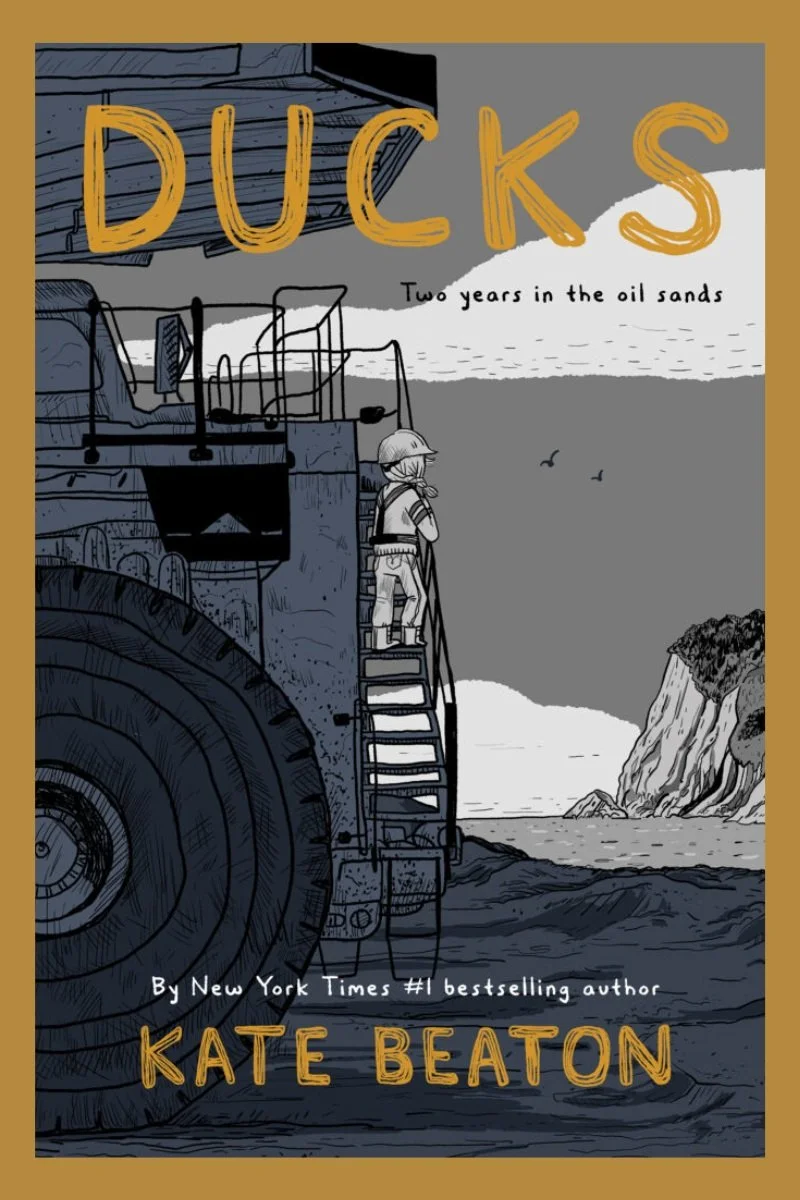 Ducks: Two Years in the Oil Sands  – Kate Beaton