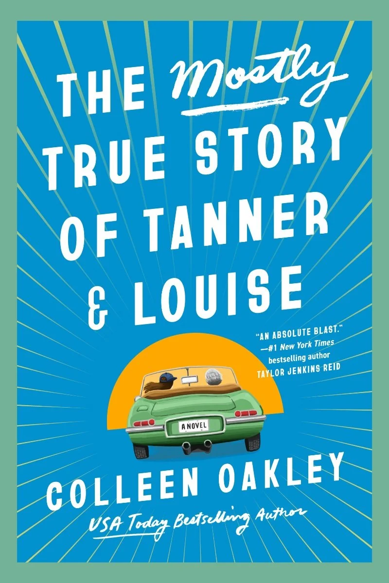The Mostly True Story of Tanner and Louise  – Colleen Oakley