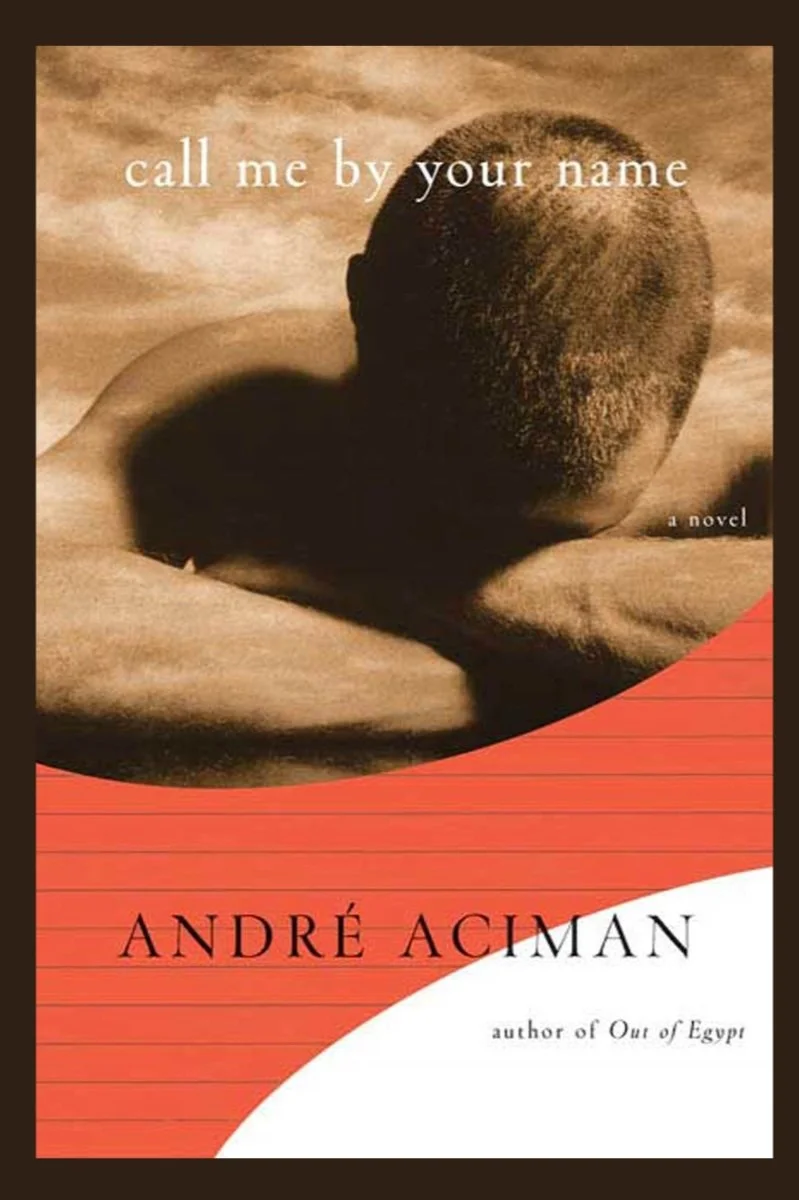 Call Me By Your Name  – André Aciman