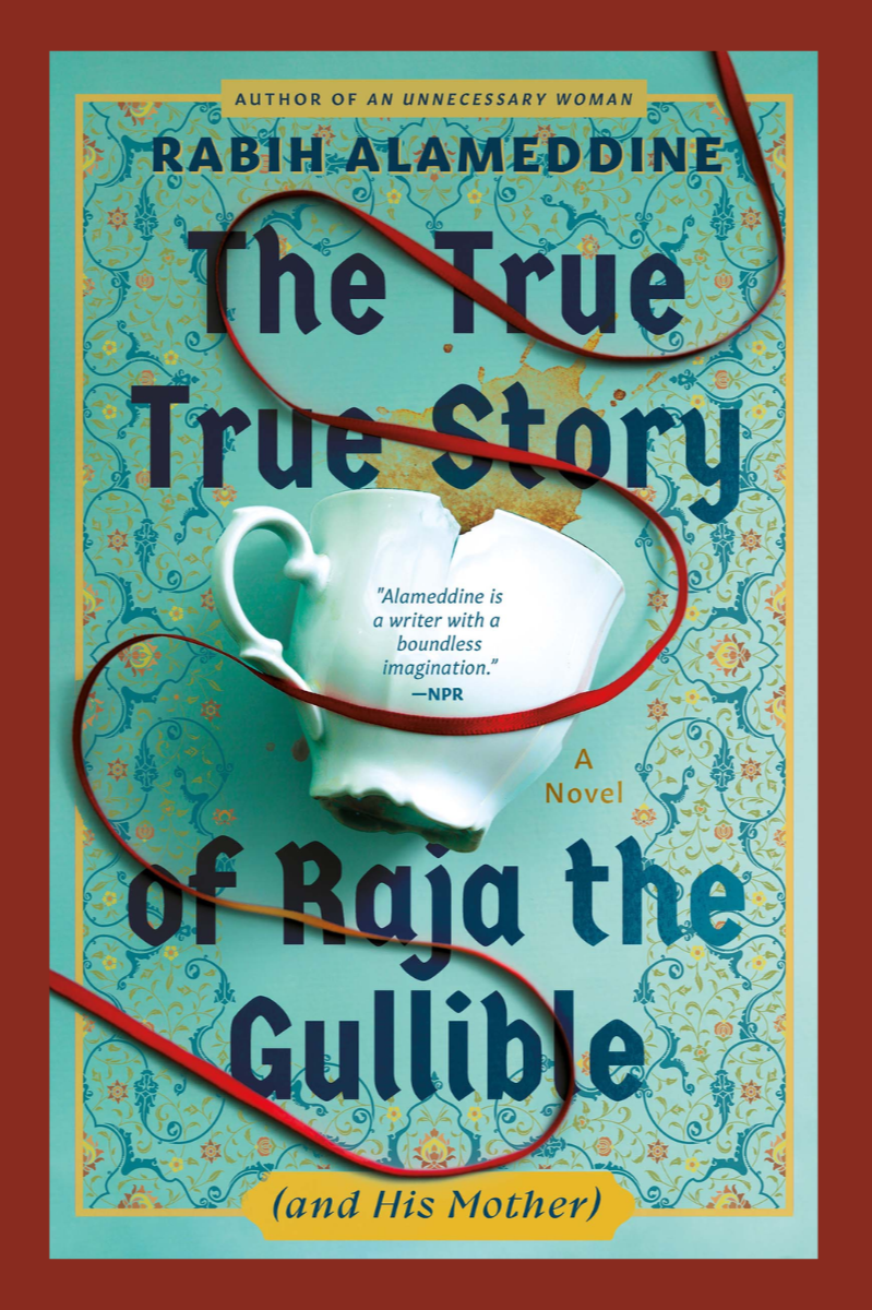 The True True Story of Raja the Gullible (and His Mother) – Rabih Alameddine 