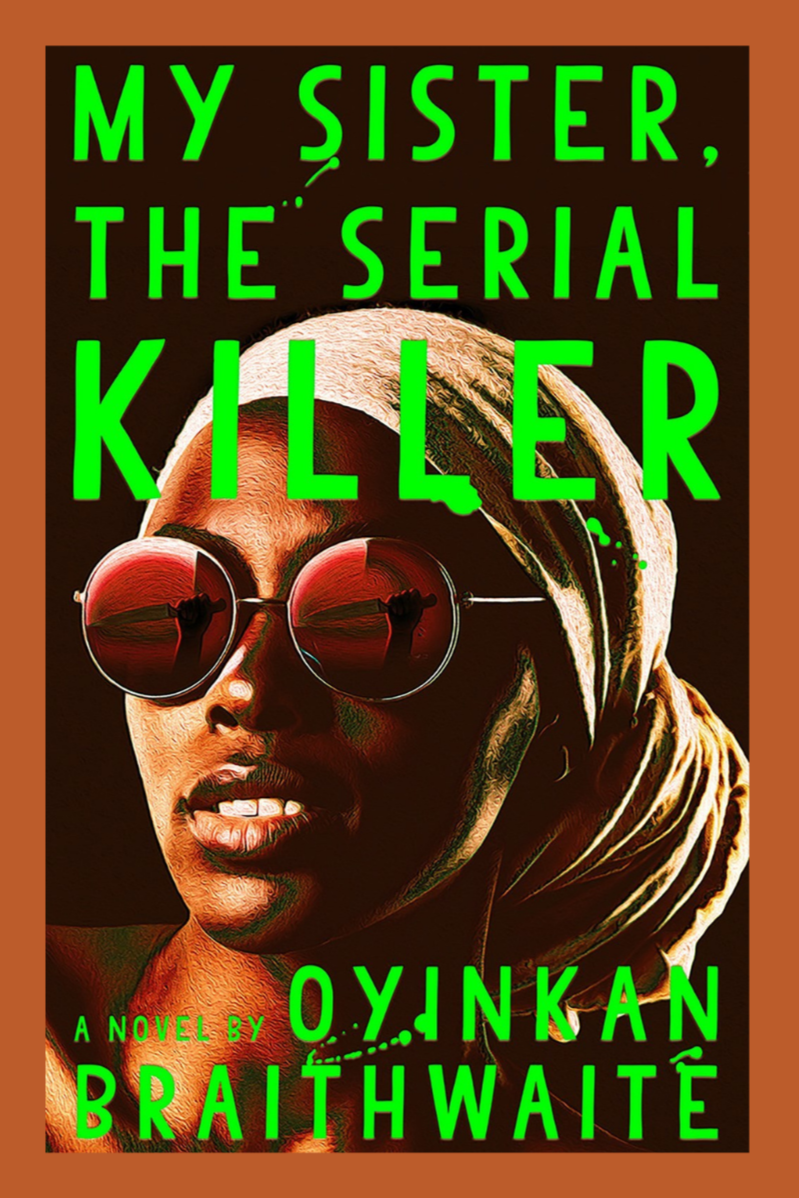 My Sister, the Serial Killer  – Oyinkan Braithwaite