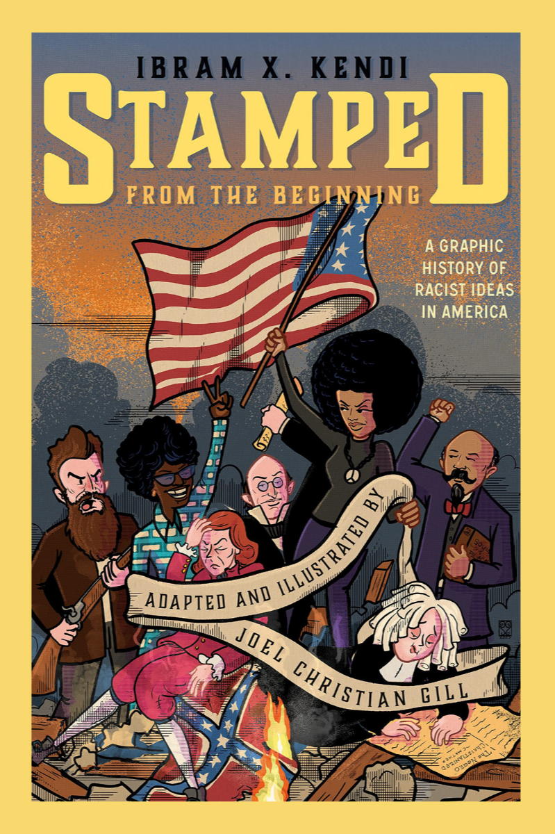 Stamped from the Beginning: A Graphic History of Racist Ideas in America – Ibram X. Kendi and Joel Christian Gill