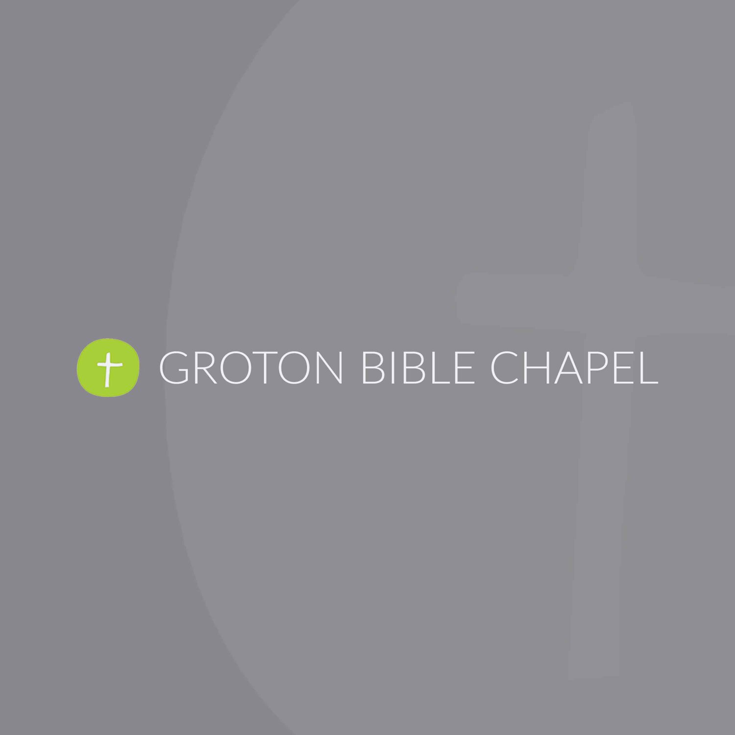 Sermons from Groton Bible Chapel