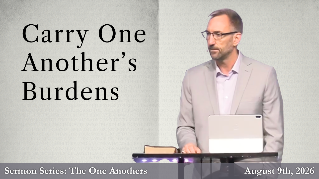 Carry One Another’s Burdens