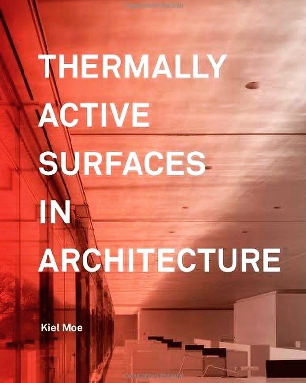 A few excerpts from my most recent read, &lsquo;Thermally Active Surfaces in Architecture&rsquo; by Kiel Moe. I found it extremely insightful and haven&rsquo;t yet read anything like it!

// The thermal system is decoupled from its ventilation system