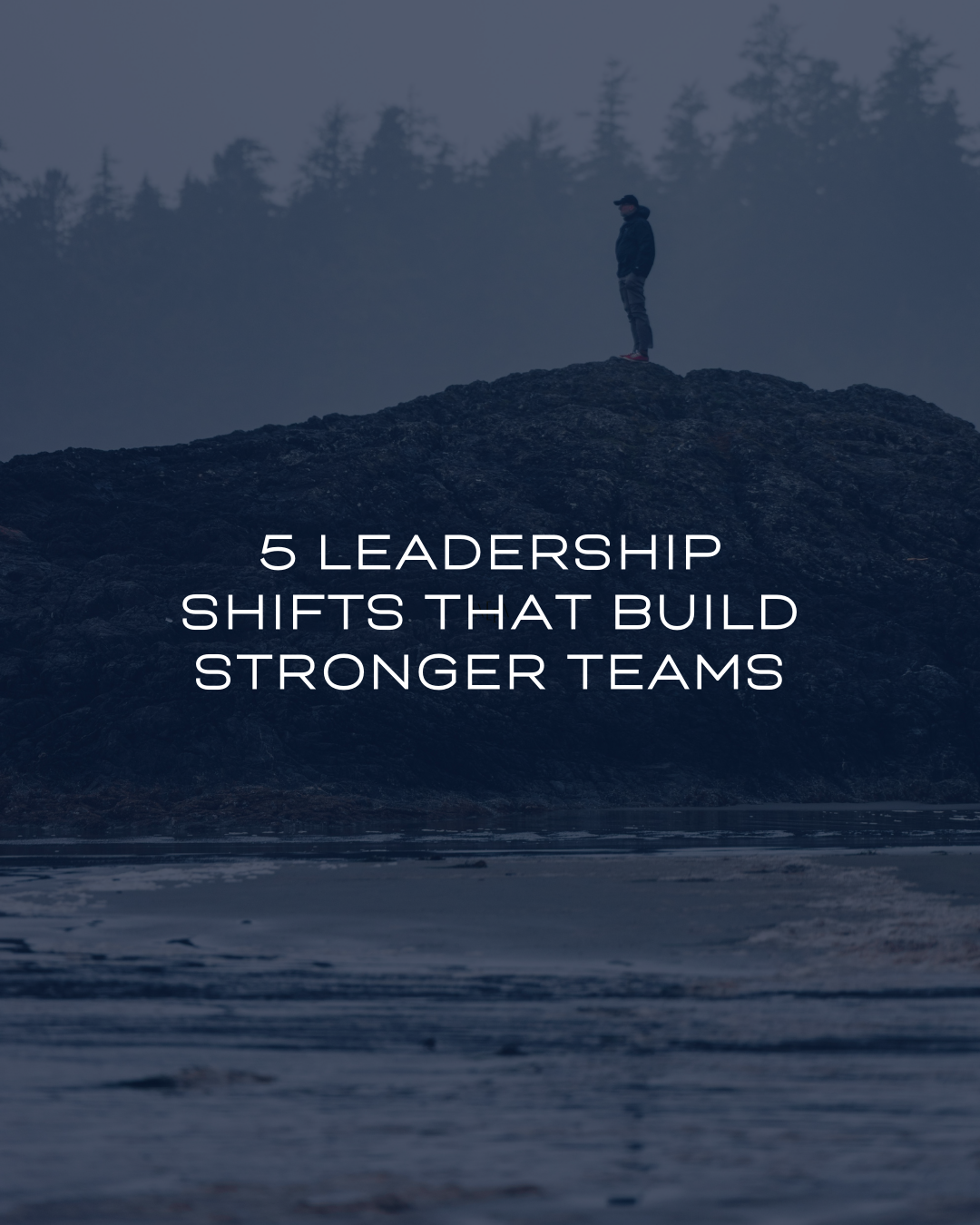 5 Leadership Shifts That Build Stronger Teams