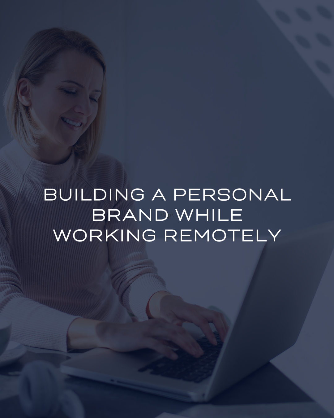 Building a Personal Brand While Working Remotely