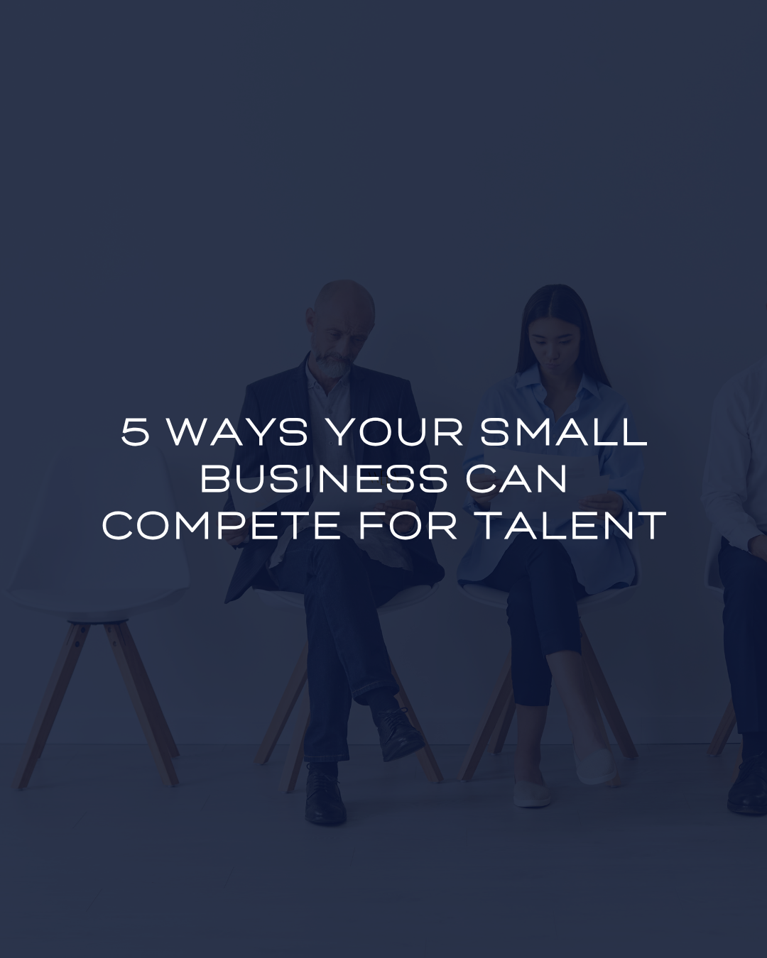 5 Ways Small Businesses Can Compete for Top Talent