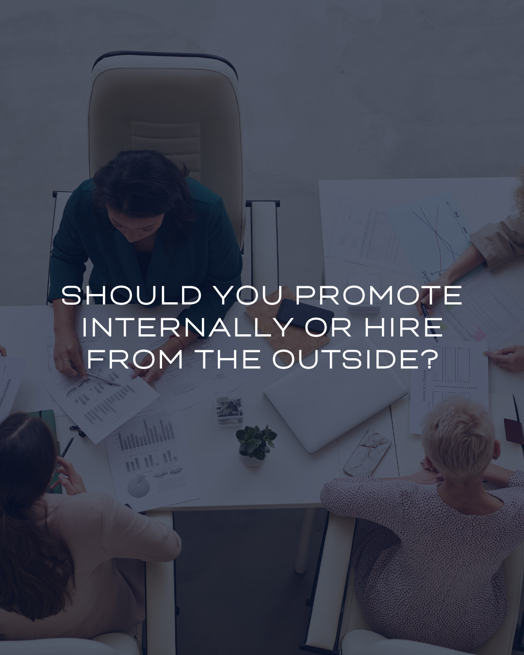 Should You Promote Internally or Hire From the Outside?