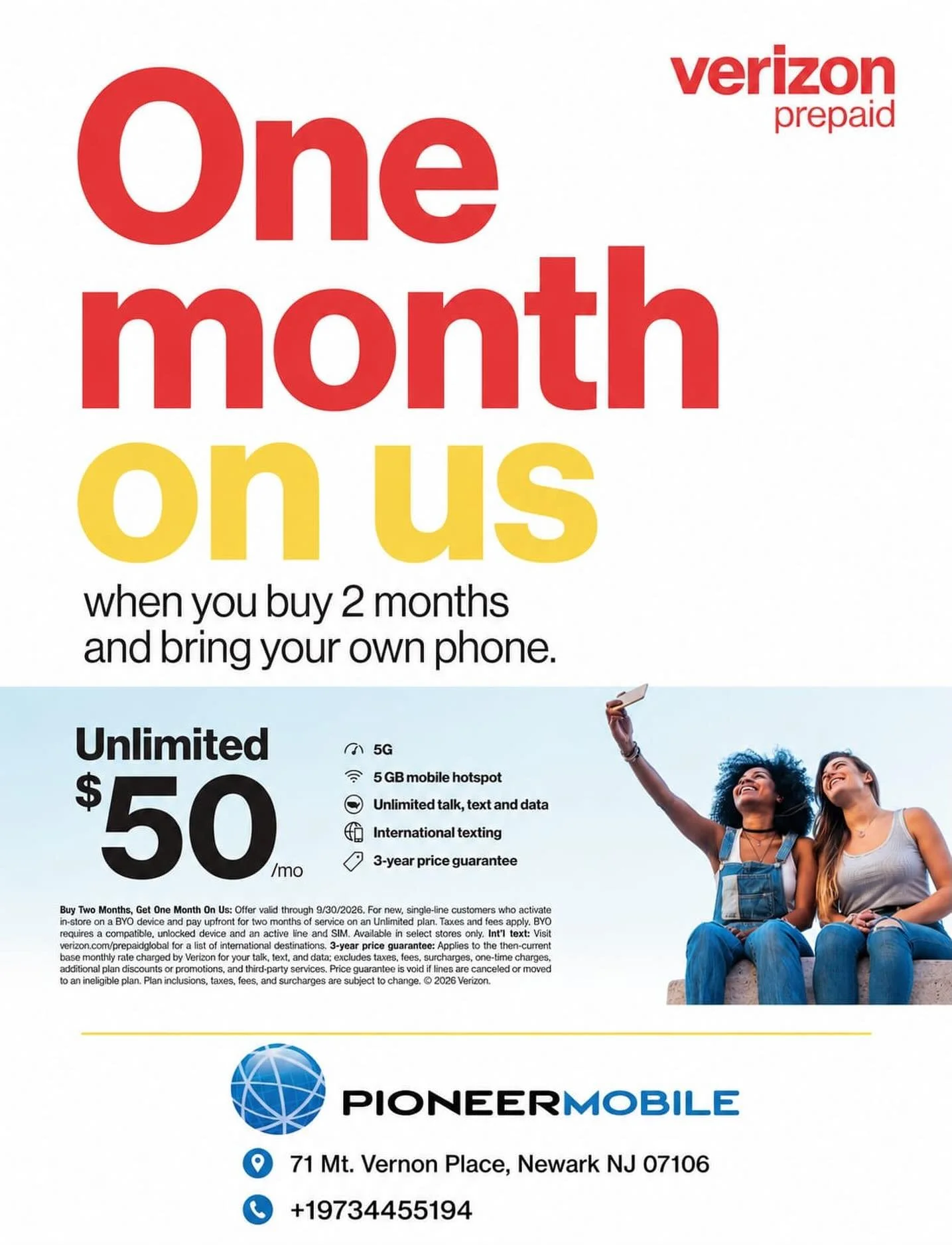Verizon Prepaid Promo.

Activate 2 months with Verizon Prepaid $50 Unlimited Plan ($100 total) and get the 3rd month FREE.

Must be BYOD.

Device must be unlocked and Verizon compatible.

eSIM available.

New number or external port-in.

Come in or c