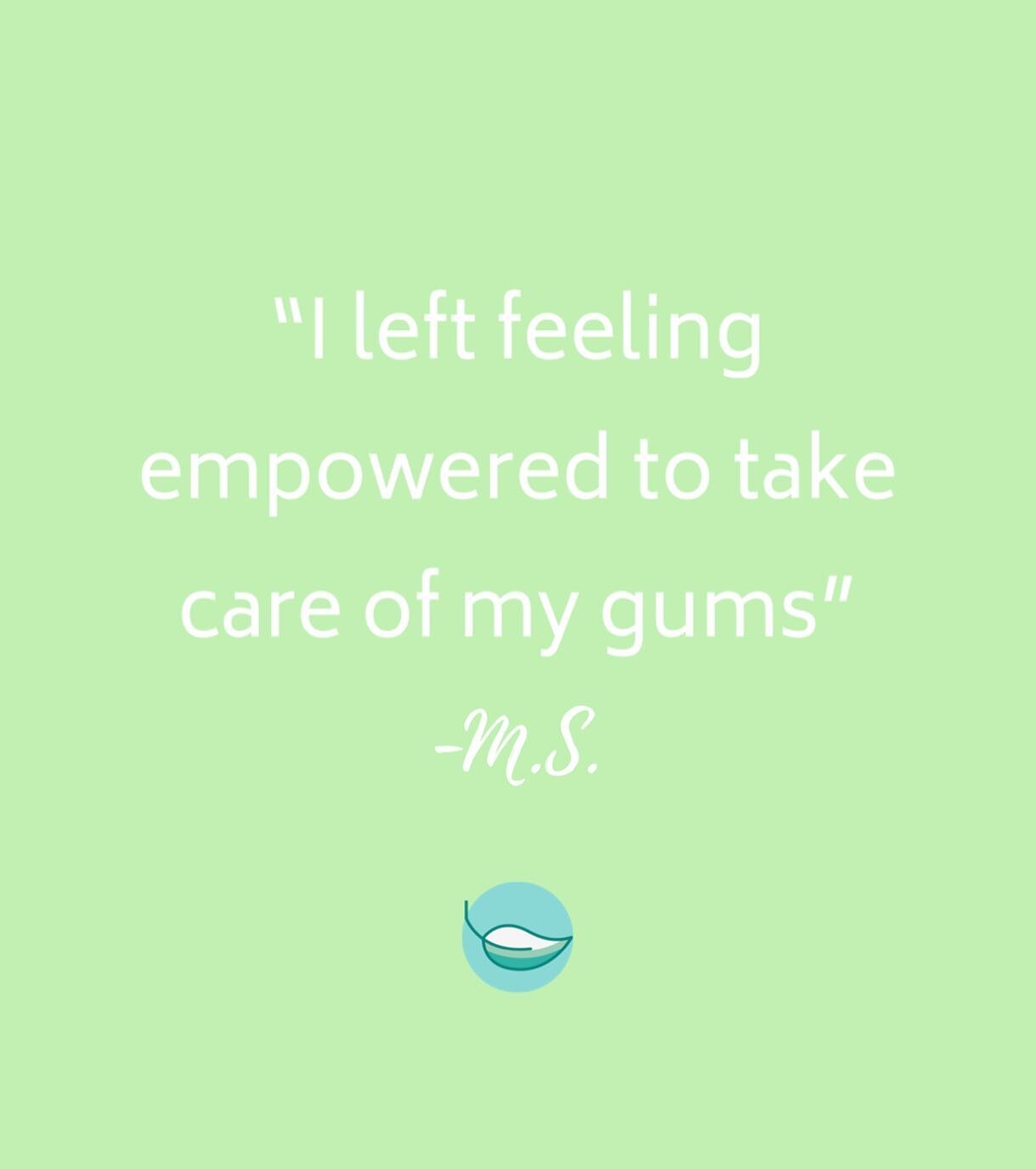 &ldquo;Joanna was so amazing and my experience was unlike any other I have had before. I didn't feel rushed and I left feeling empowered to take care of my gums after 28 years of never feeling that way. I am so grateful I found Joanna and even though