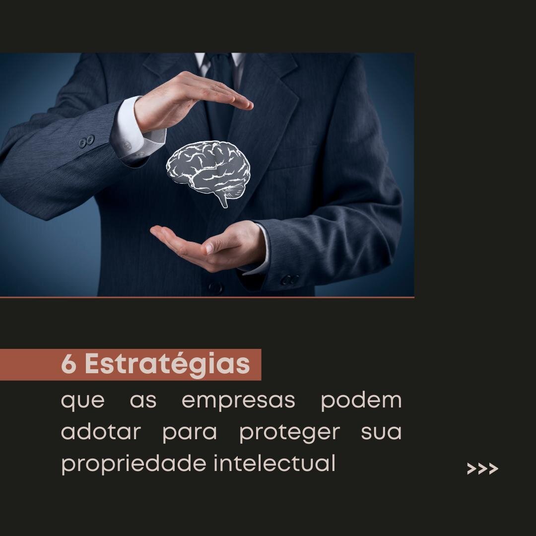 A propriedade intelectual &eacute; um ativo valioso para muitas empresas, e proteg&ecirc;-la pode ser essencial para manter uma vantagem competitiva e garantir que o valor criado pela empresa seja mantido. Arraste para o lado e descubra 6 estrat&eacu