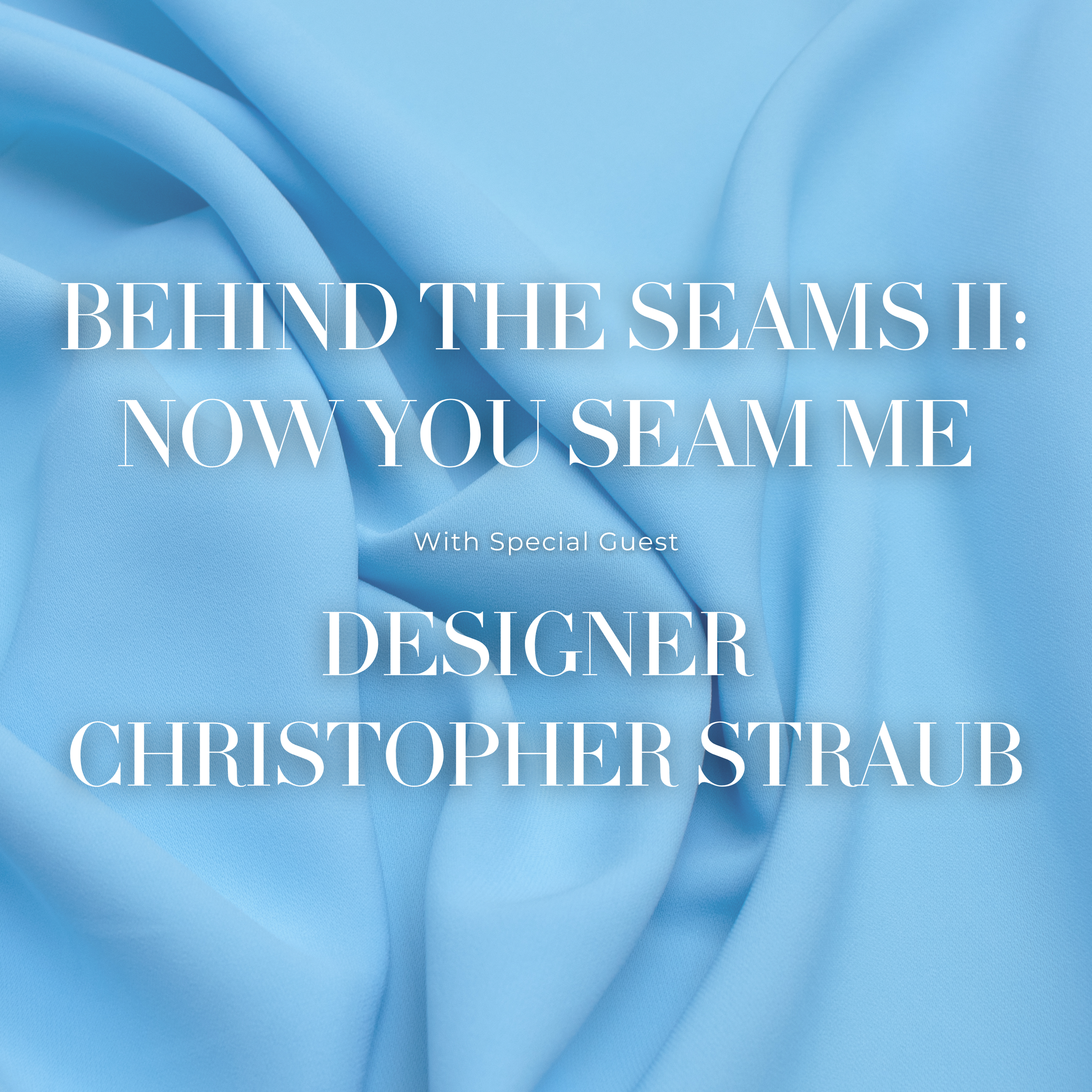 Behind the Seams II: Now You Seam Me