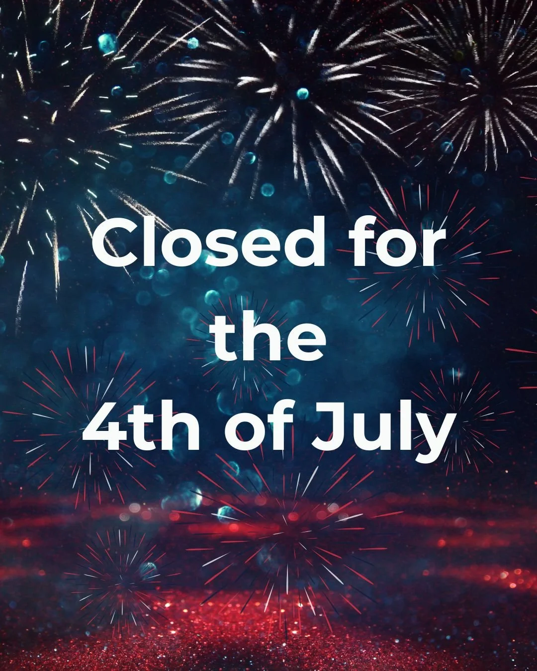 Closed for the 4th of July