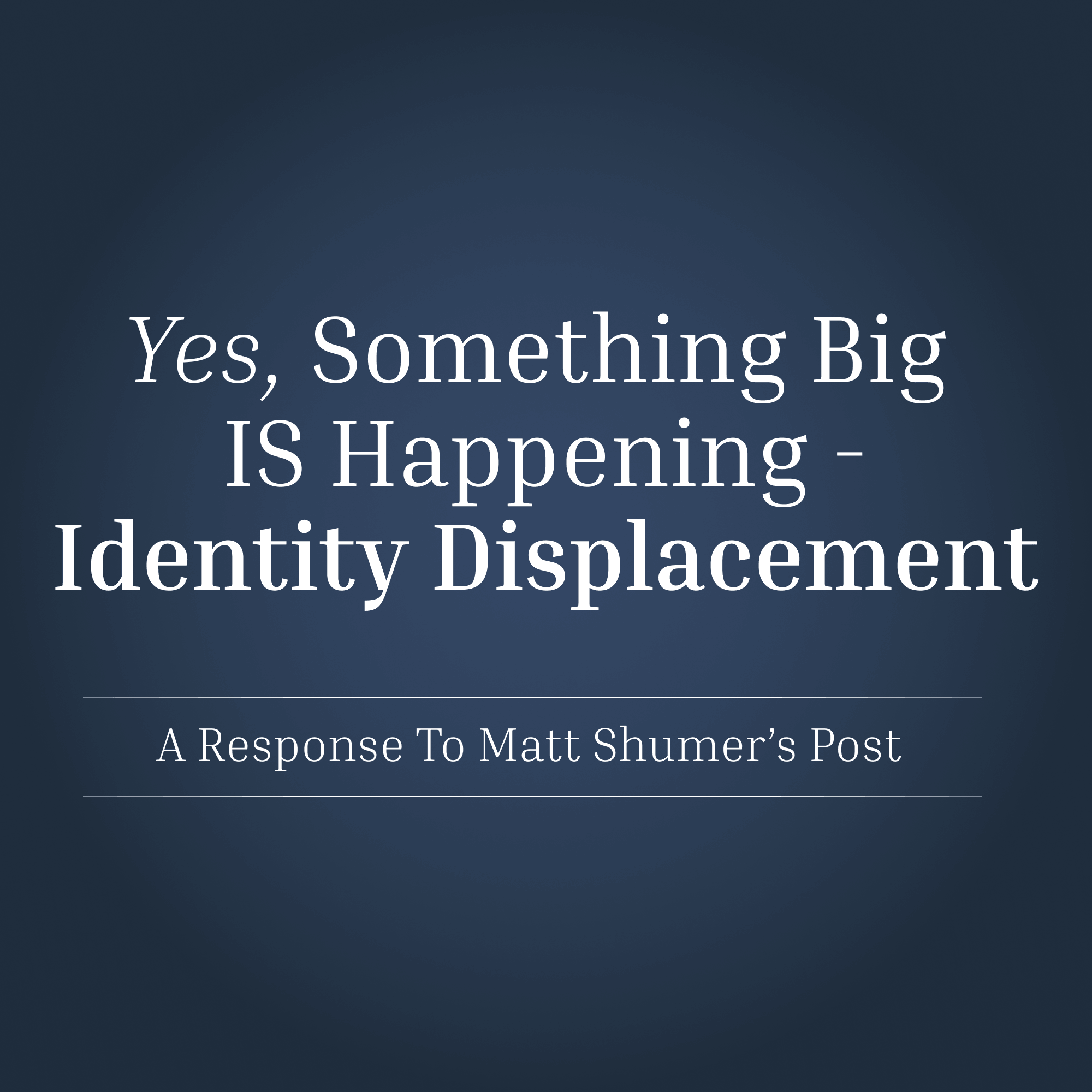 Yes, Something Big IS Happening - Identity Displacement