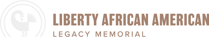 LIBERTY AFRICAN AMERICAN LEGACY MEMORIAL