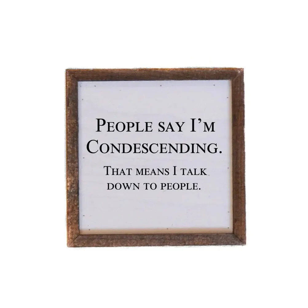 People Say Im Condescending.jpg