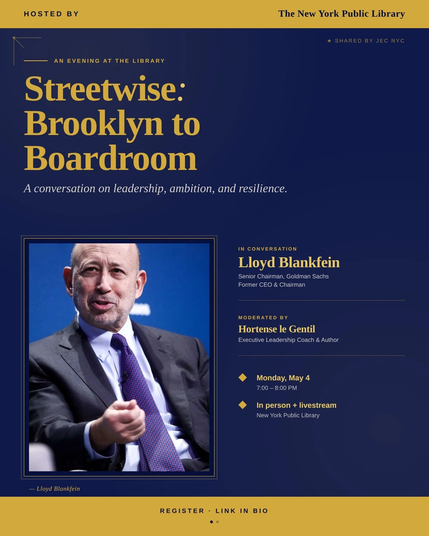 JEC NYC offers its members a unique opportunity to attend an evening at the New York Public Library.

&ldquo;Streetwise: From Brooklyn to Boardroom&rdquo; &mdash; A conversation with Lloyd Blankfein and Hortense le Gentil, hosted by the New York Publ