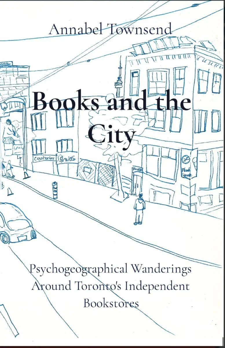 Books and the City: Psychogeographical Wanderings Around Toronto’s Independent Bookstores