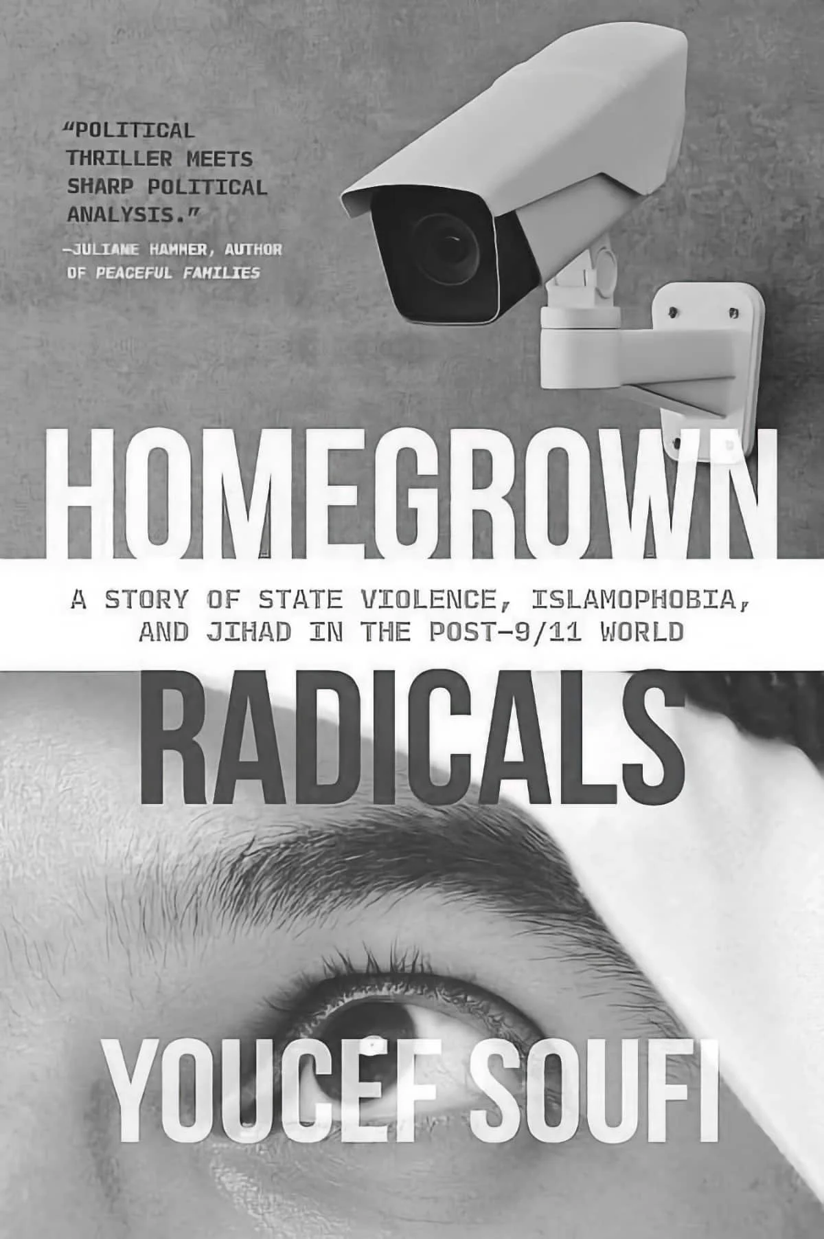 BOOK: Homegrown Radicals: A Story of State Violence, Islamophobia, and Jihad in the Post-9/11 World