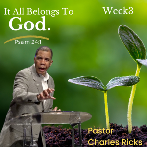It All Belongs to God, Week 3