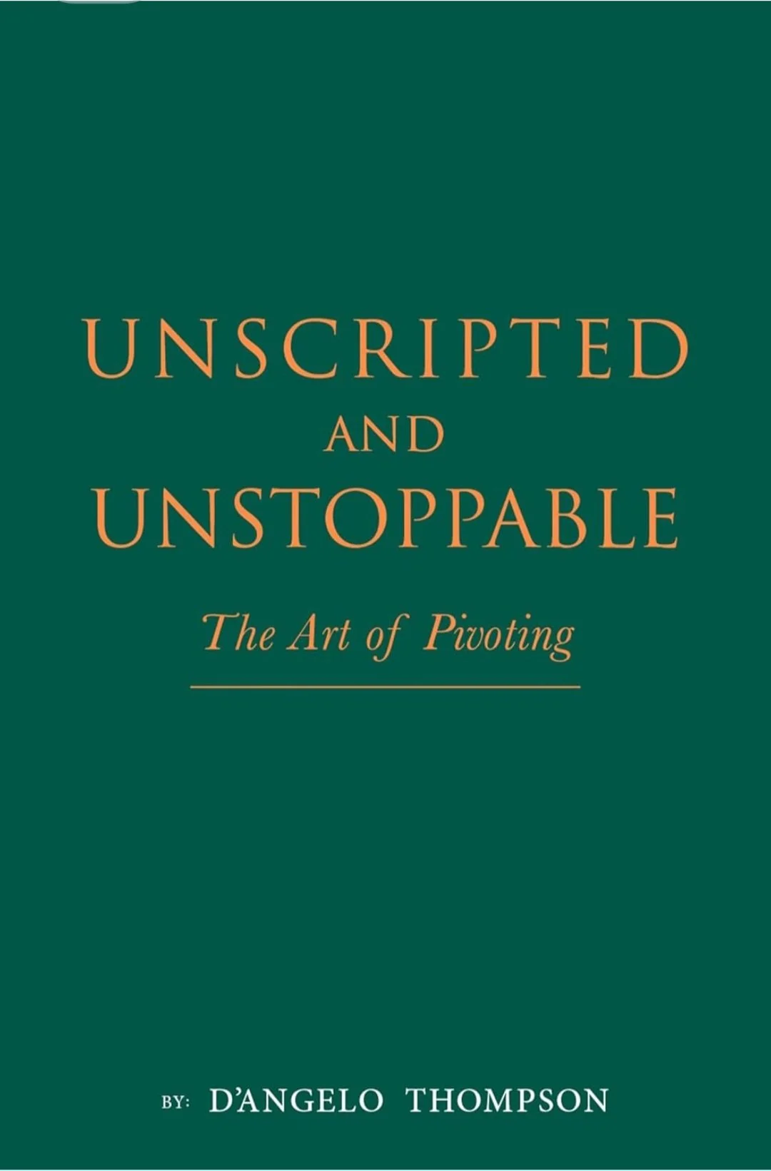 Unscripted & Unstoppable: The Art of Pivoting