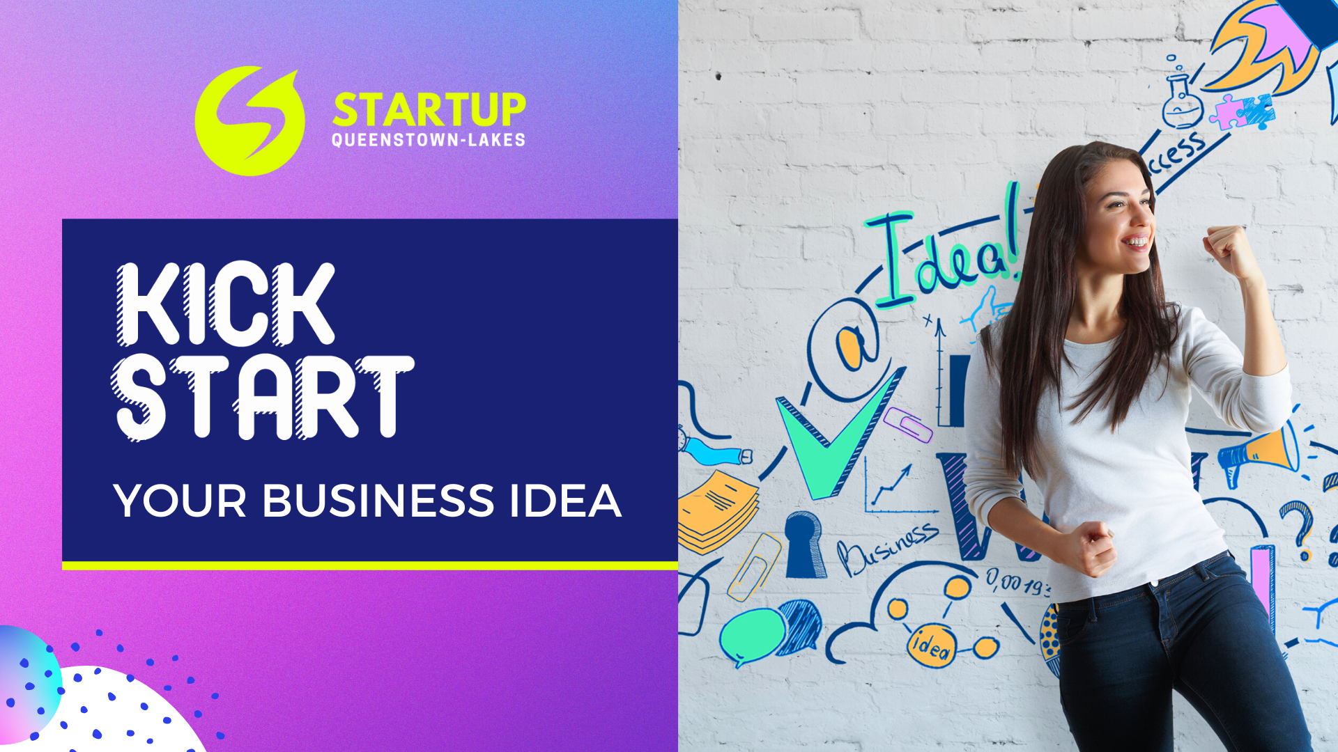 KICKSTART YOUR IDEA - START AT THE BEGINNING — Startup Queenstown Lakes