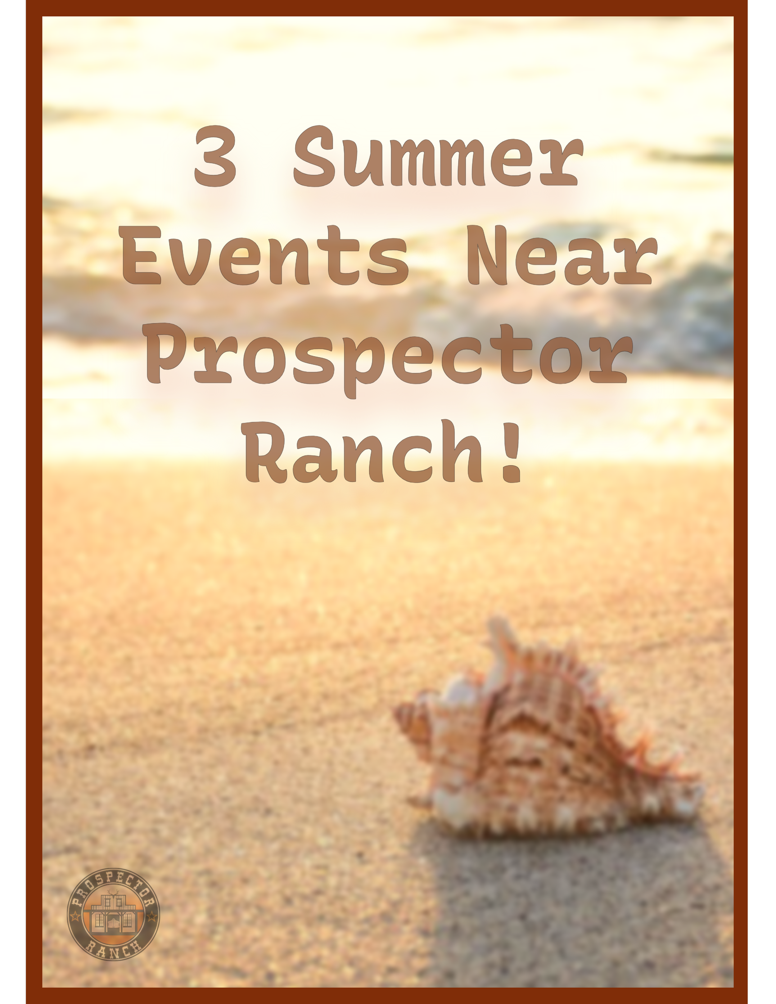 3 Summer Events Near Prospector Ranch!