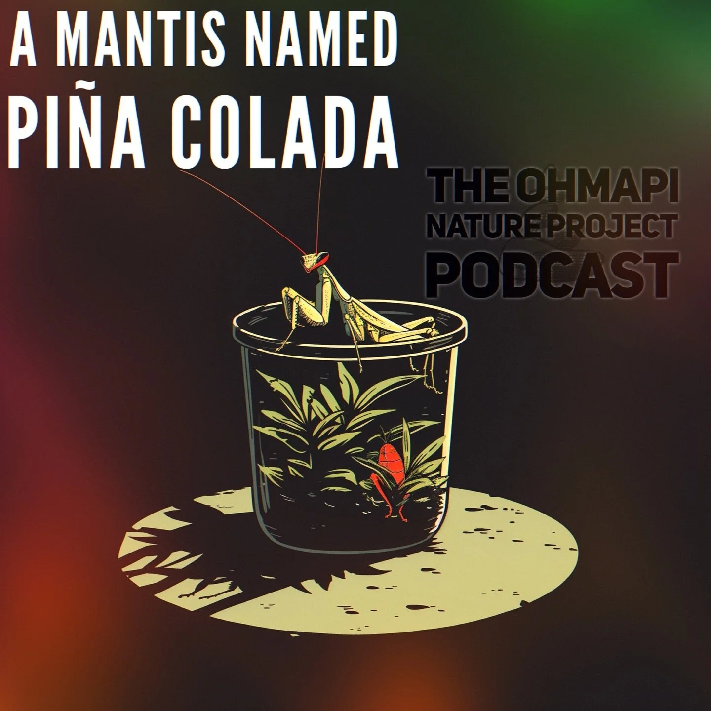New story up on The Ohmapi Nature Project Podcast. A praying mantis named Pi&ntilde;a Colada.