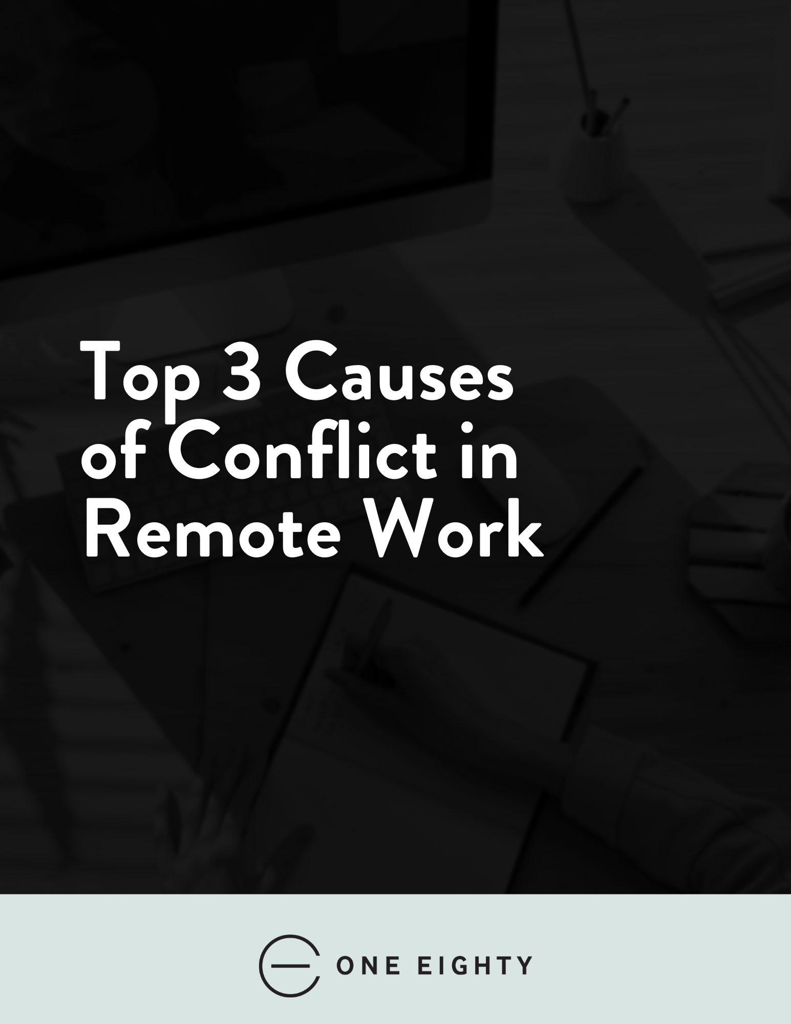 Top 3 Causes of Conflict in Remote Work