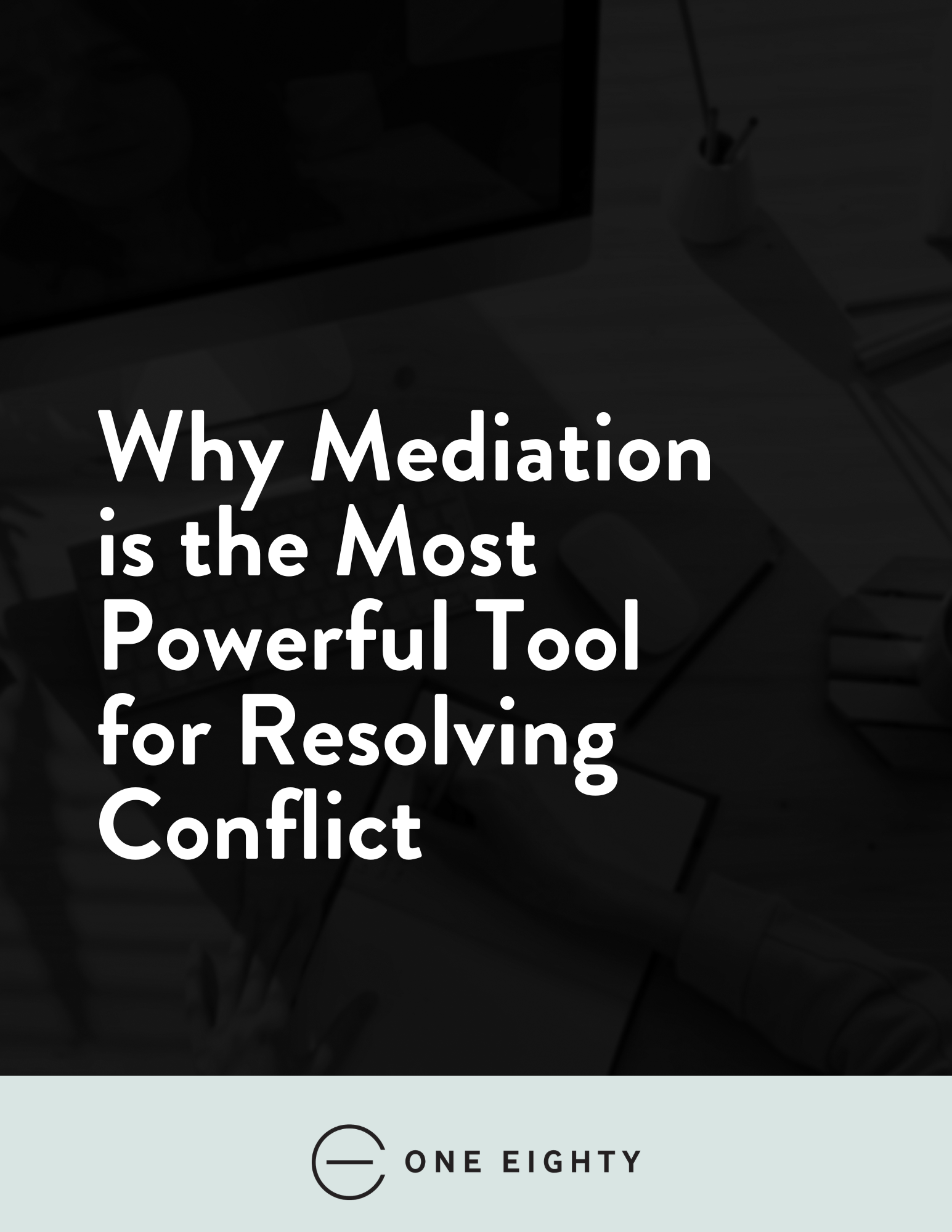 Why Mediation is the Most Powerful Tool for Resolving Conflict