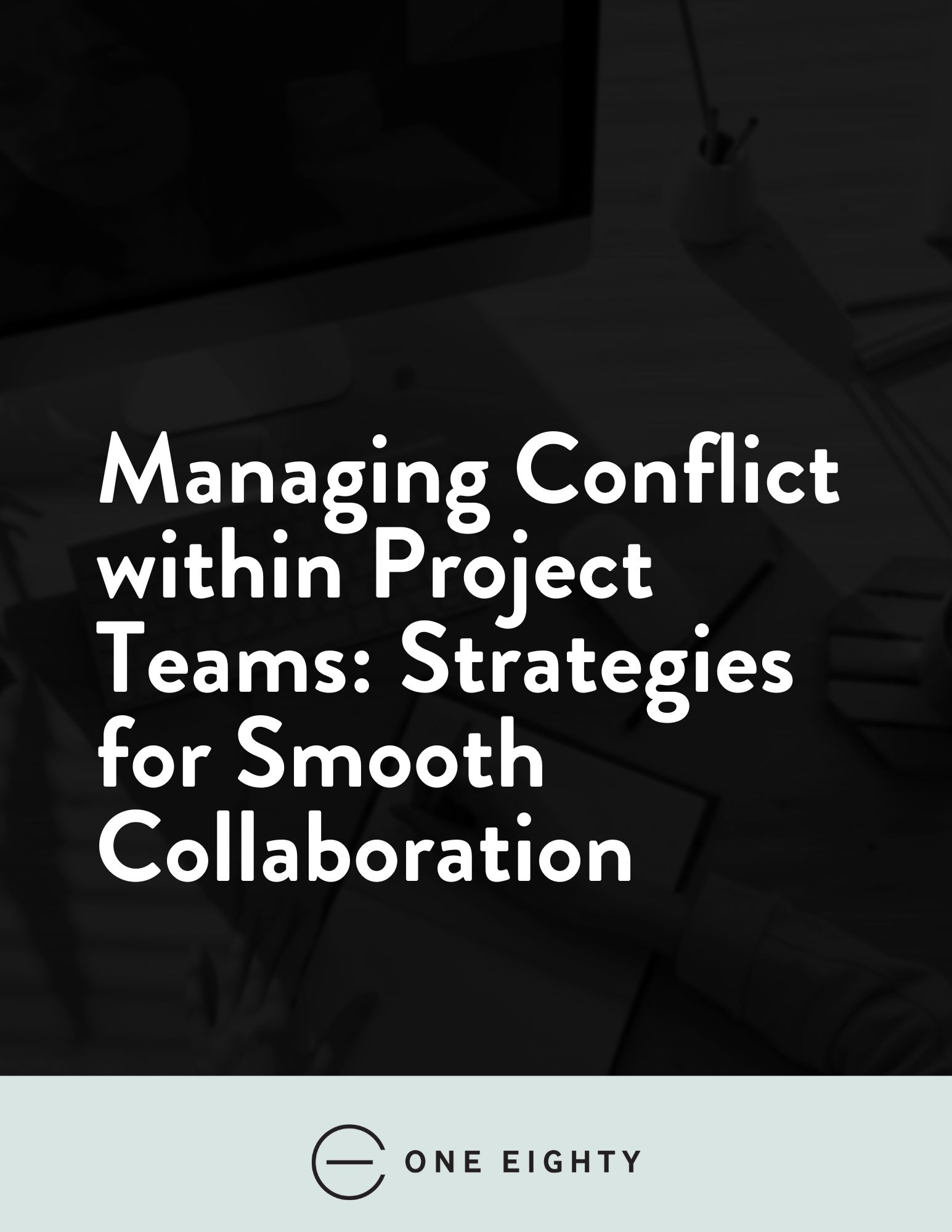 Managing Conflict within Project Teams: Strategies for Smooth Collaboration