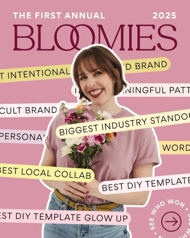 🏆 It&rsquo;s the FIRST EVER Bloomie Awards!! 💐

I need to say up front: every single stinkin person who let me have a hand in their brand or website this year deserves ALL the flowers!!! If I could make a slide for every single one of you, I would.