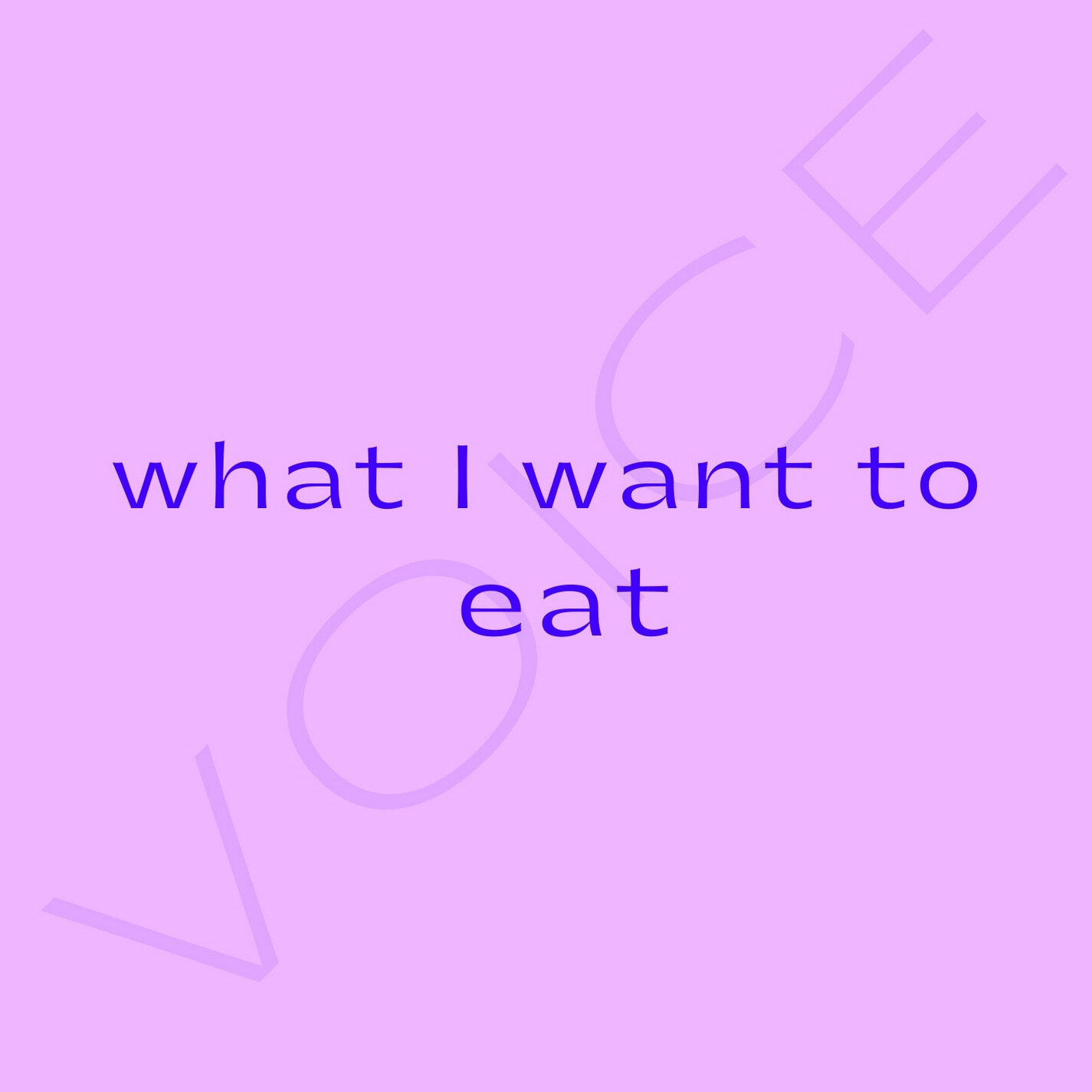 WHAT I WANT TO EAT