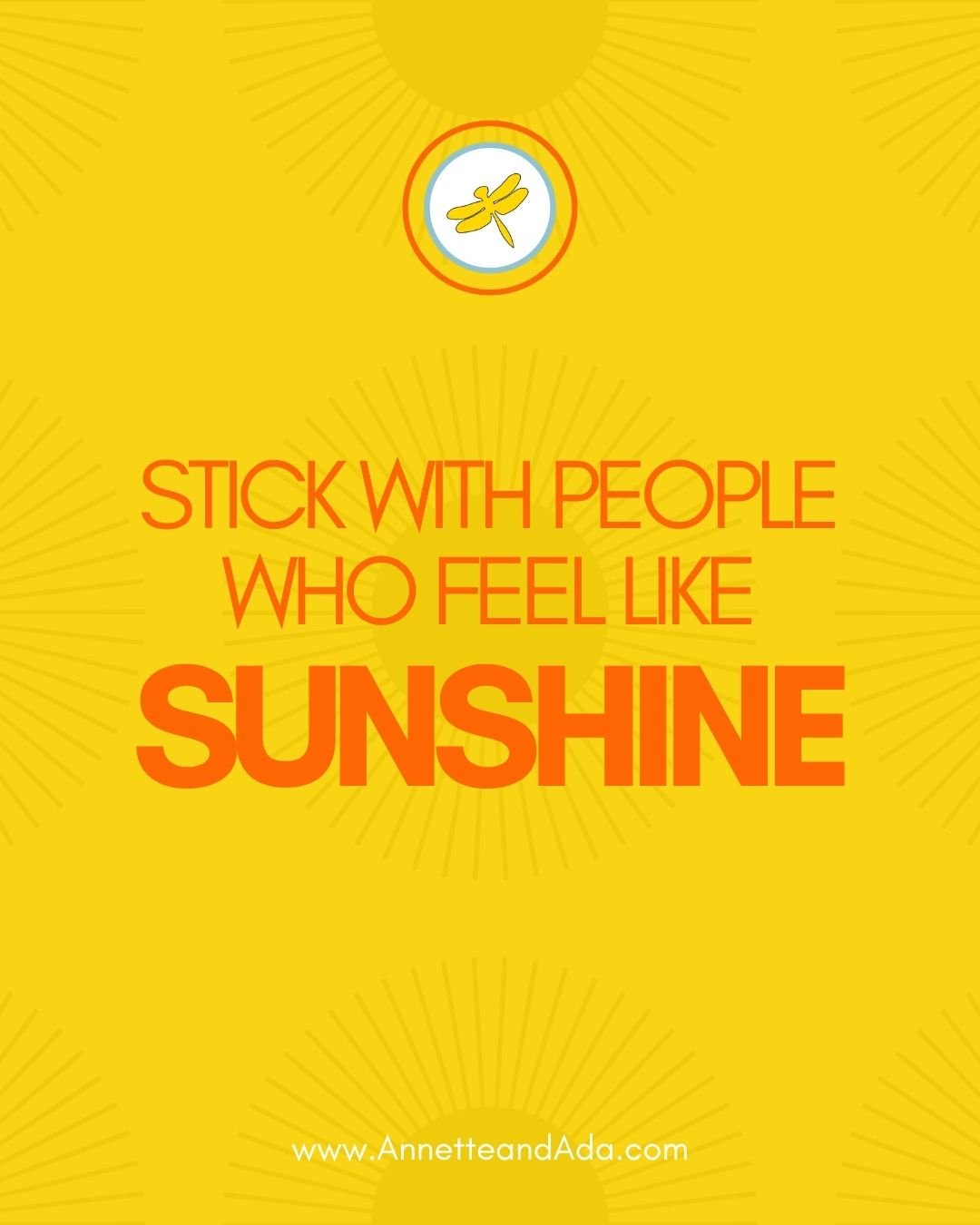 The people around you shape your energy, your confidence, and your outlook.

Choose relationships that encourage your growth, celebrate your wins, and remind you of your worth.

Be someone's sunshine and surround yourself with those who help you shin