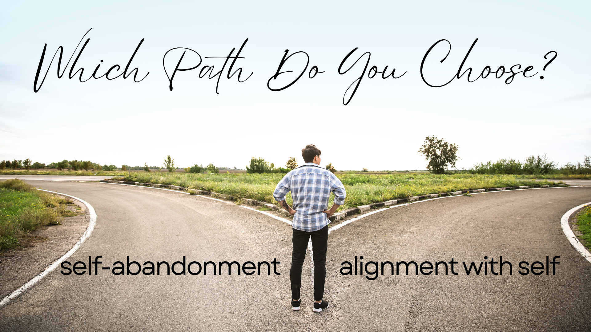 man standing at a crossroads of self-abandonment and alignment with self
