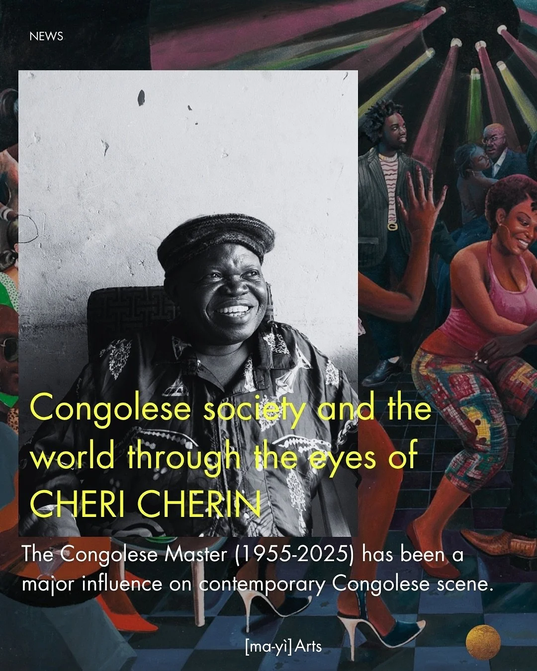 [TRIBUTE] Tribute to Ch&eacute;ri Ch&eacute;rin, a major figure of Congolese popular painting, who passed away on October 19, 2025. A master of a movement born in Kinshasa in the 1970s, he shaped an aesthetic, a vision, and an entire generation. His 