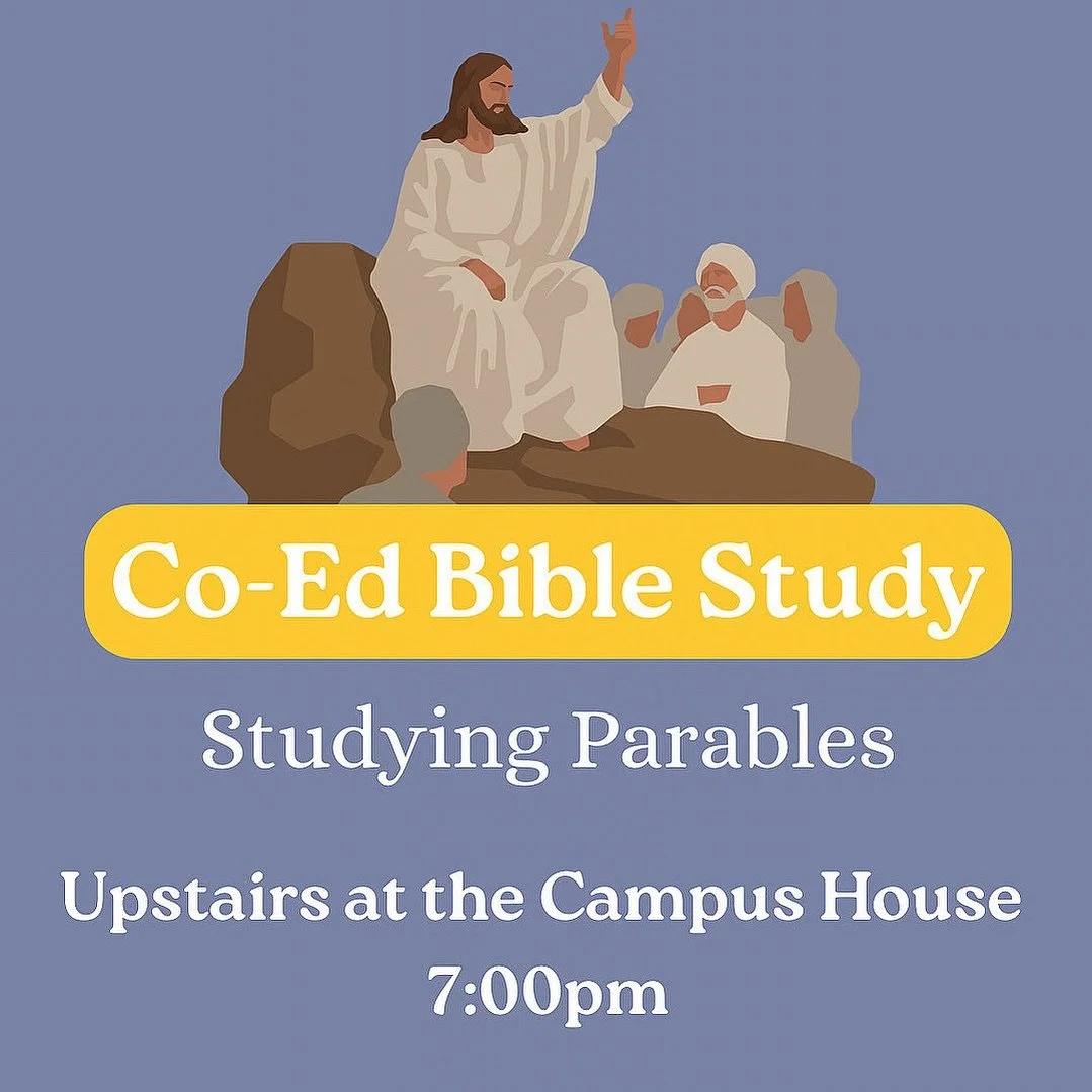 Co-Ed Bible Study is Upstairs at the Campus House :: 7:00pm TONIGHT