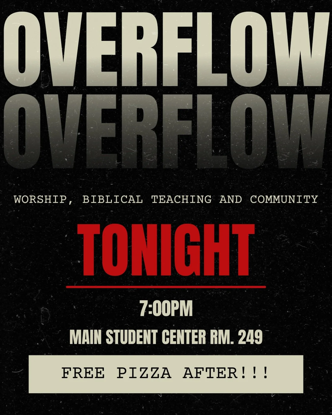 OVERFLOW ~ Main Student Center Rm. 249 ~ 7:00pm FREE PIZZA AFTERWARDS 🍕