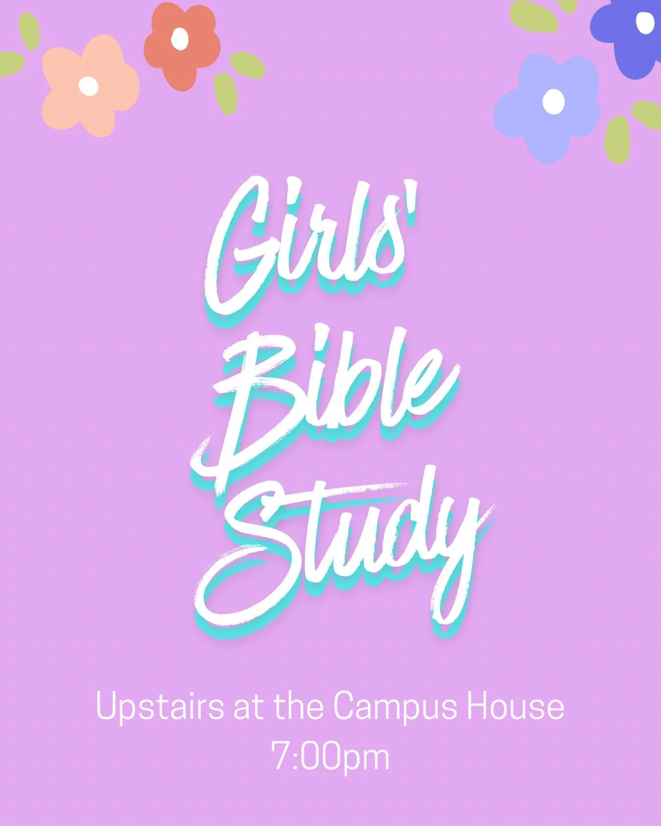 Girls&rsquo; Bible Study 🌼 Upstairs at the Campus House @ 7:00pm