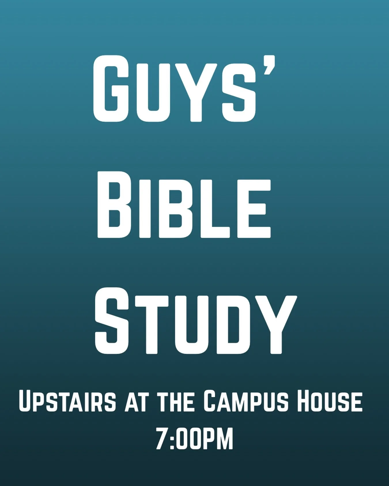 Guys&rsquo; Bible Study &bull; 7:00pm &bull; Upstairs at the Campus House
