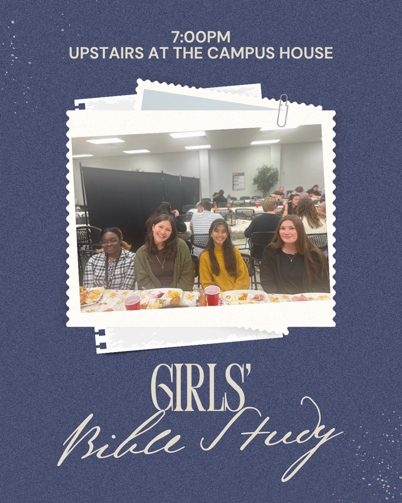 Girls&rsquo; Bible Study is at 7:00pm Upstairs at the Campus House!!