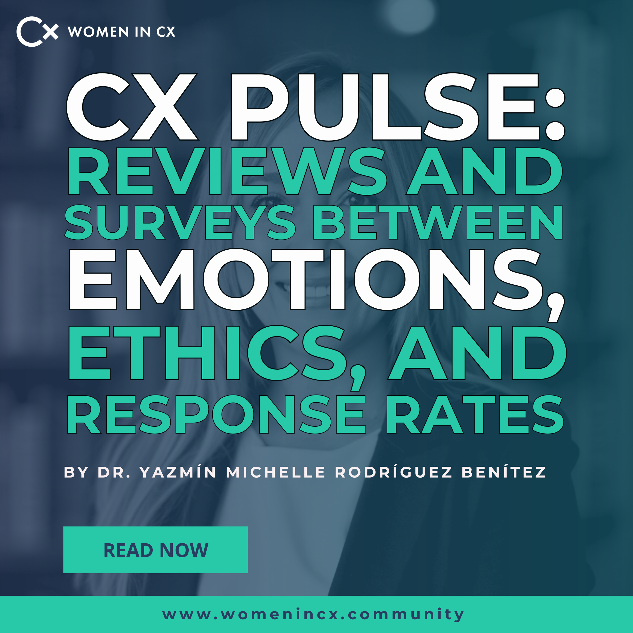 ‘CX Pulse: Reviews and Surveys Between Emotion, Ethics, and Response Rates’ by Dr. Yazmín Michelle Rodríguez Benítez