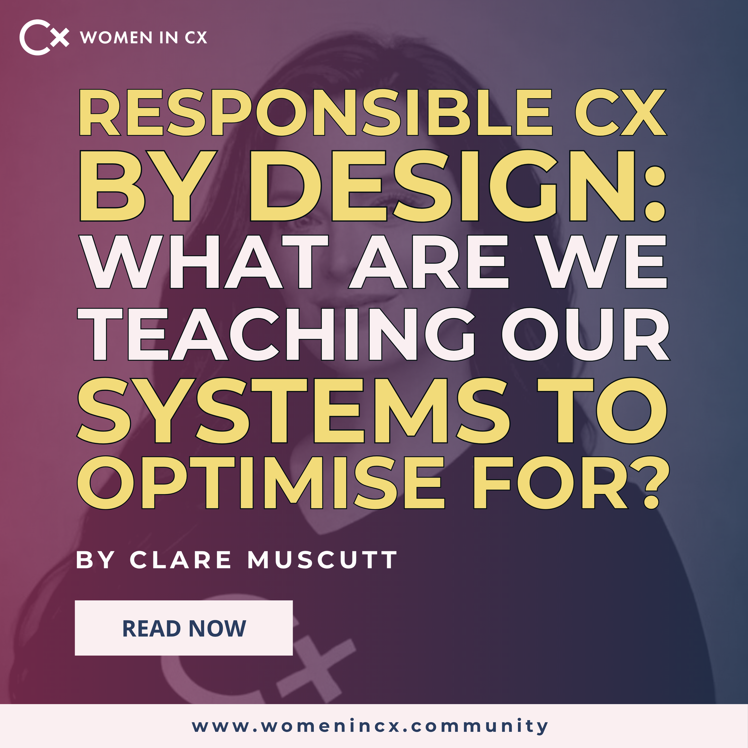 Responsible CX by Design: What Are We Teaching Our Systems to Optimise For?
