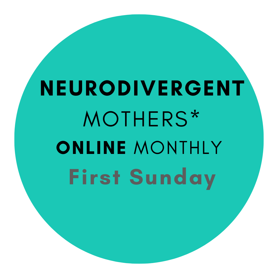 Neurodivergent Mothers* 
