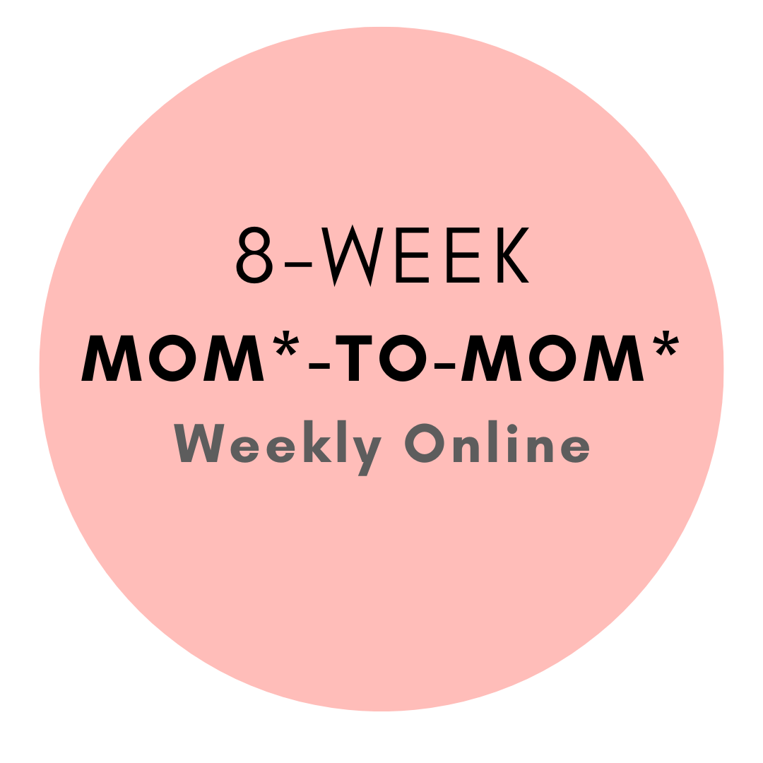 8-Week Mom*-to-Mom* Support Group