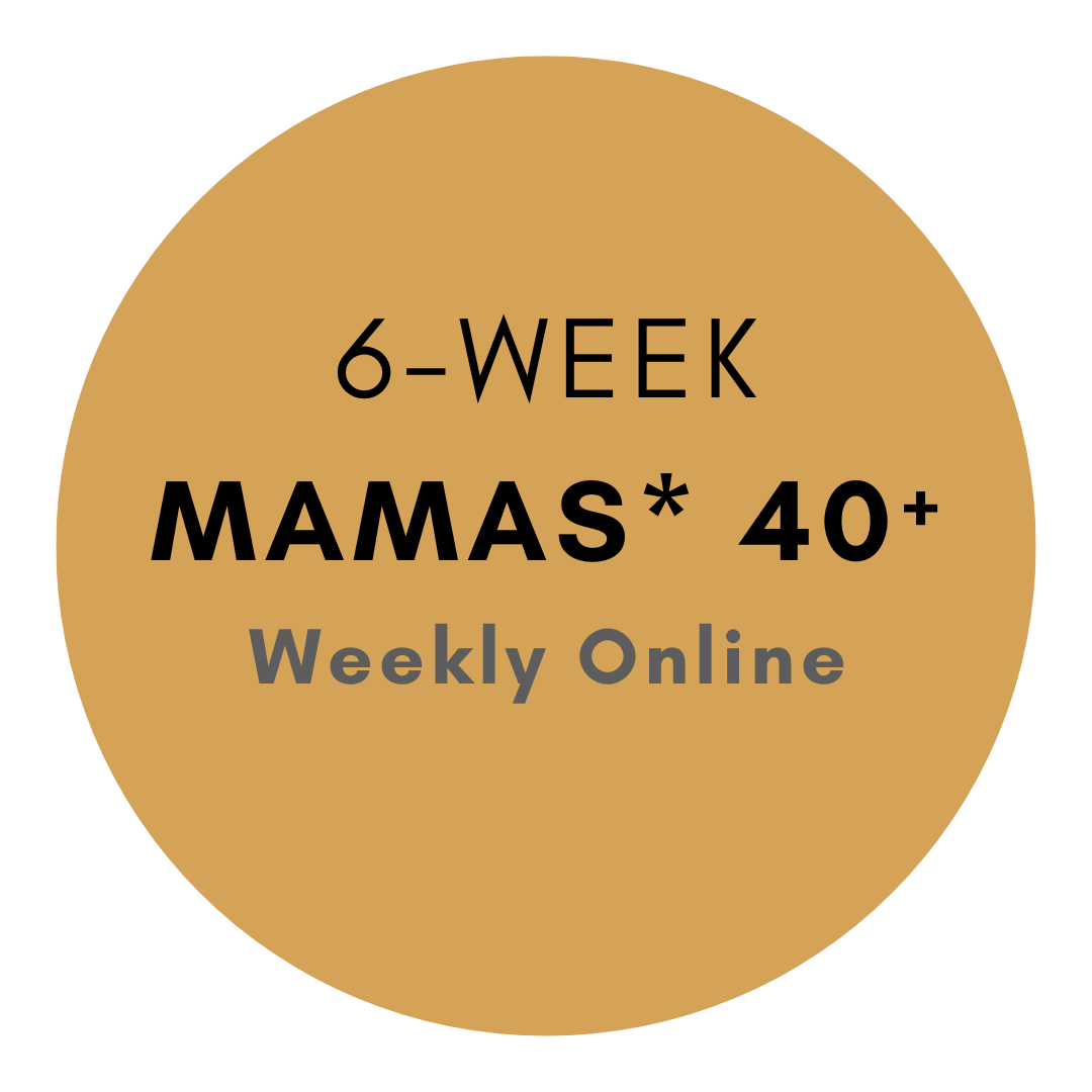 6-Week Mamas* 40+