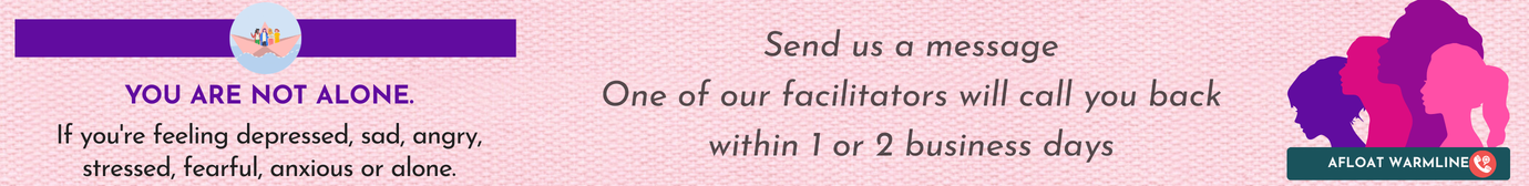 You Are Not Alone. If you're feeling depressed, sad, angry, stressed, fearful, anxious or alone. Send us a message One of our facilitators will call you back within 1 or 2 business days. Afloat e.V. Warmline